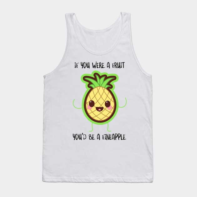 If You Were A Fruit You'd Be A Fineapple Tank Top by SusurrationStudio